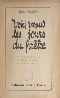Voici venus les jours du prêtre - Méditations sacerdotales modernes