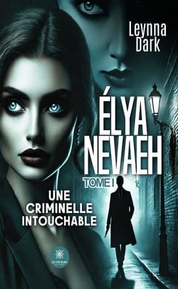 Élya Nevaeh - Tome 1 - Une criminelle intouchable