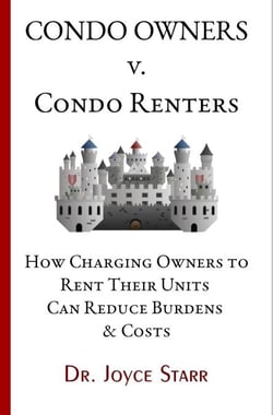 Condo Owners Versus Condo Renters: How Charging Owners to Rent Their Units Can Reduce Burdens &amp; Costs - When Renters Rule the Roost - Your Condo &amp; HOA Rights eBook Series, #4