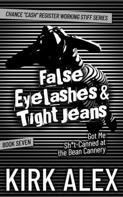 False Eyelashes &amp; Tight Jeans Got Me Sh*t-Canned at the Bean Cannery - Chance "Cash" Register Working Stiff series, #7