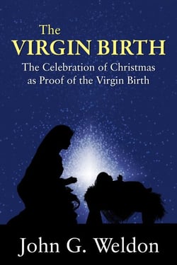 The Virgin Birth –The Celebration of Christmas as Proof of the Virgin Birth