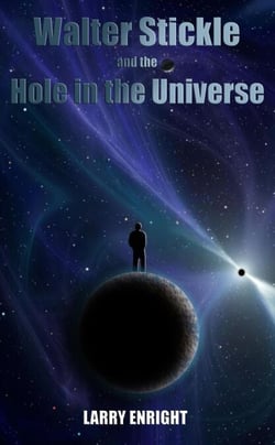 Walter Stickle and the Hole in the Universe - The Adventures of Walter Stickle, #3
