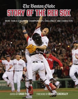 The Boston Globe Story of the Red Sox - More Than a Century of Championships, Challenges, and Characters