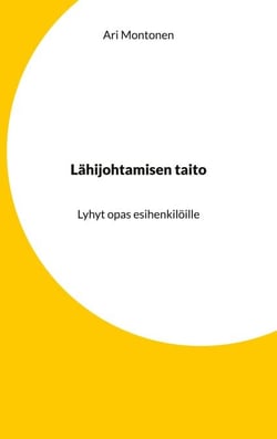 Lähijohtamisen taito - Lyhyt opas esihenkilöille