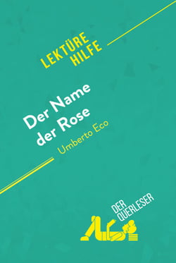Der Name der Rose von Umberto Eco (Lektürehilfe) - Detaillierte Zusammenfassung, Personenanalyse und Interpretation
