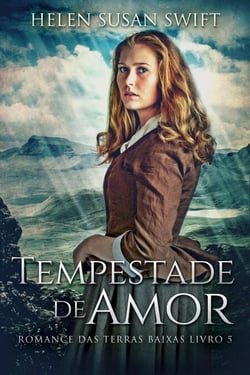 Tempestade de Amor - Romance Das Terras Baixas, #5