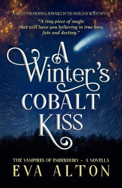 A Winter's Cobalt Kiss: A Sweet Paranormal Romance in the World of Stray Witch - The Vampires of Emberbury