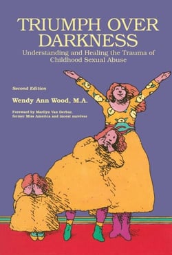 Triumph Over Darkness - Understanding and Healing the Trauma of Childhood Sexual Abuse