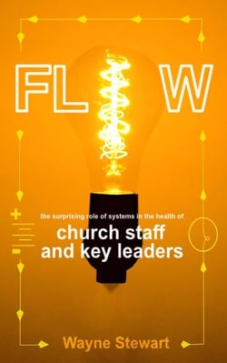 Flow: The Surprising Role of Systems in the Health of Church Staff and Key Leaders