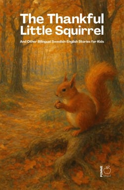 The Thankful Little Squirrel And Other Bilingual Swedish-English Stories for Kids