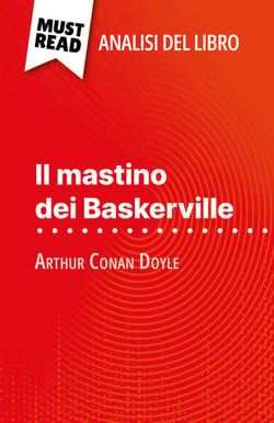 Il mastino dei Baskerville di Arthur Conan Doyle (Analisi del libro) - Analisi completa e sintesi dettagliata del lavoro
