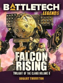 BattleTech Legends: Falcon Rising (Twilight of the Clans, #8) - BattleTech Legends, #58
