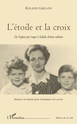 L'étoile et la croix - De l'enfant juif traqué à l'adulte chrétien militant
