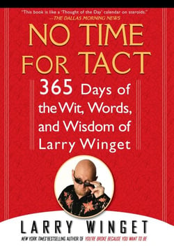 No Time for Tact - 365 Days of the Wit, Words, and Wisdom of Larry Winget