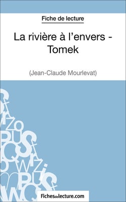 La rivière à l'envers - Tomek de Jean-Claude Mourlevat (Fiche de lecture) - Analyse complète de l'oeuvre
