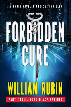 Forbidden Cure Part Three: Sordid Aspirations - Ravello Medical Thrillers, #5