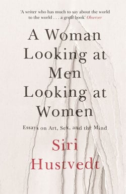 A Woman Looking at Men Looking at Women - Essays on Art, Sex, and the Mind: 'A phenomenal book' - Guardian