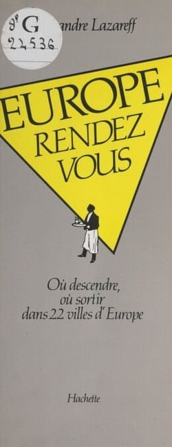Europe rendez-vous - Où descendre, où sortir dans 22 villes d'Europe
