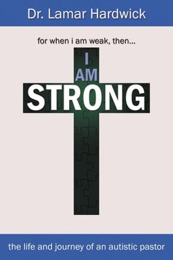 I Am Strong - The Life and Journey of an Autistic Pastor