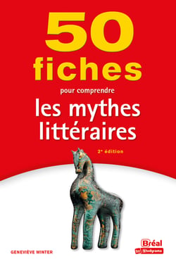 50 fiches pour comprendre les mythes littéraires