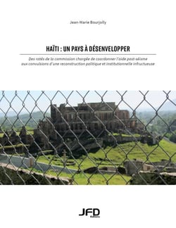 Haïti : un pays à désenvelopper - Des ratés de la commission chargée de coordonner l’aide post-séisme aux convulsions d’une reconstruction politique et institutionnelle infructueuse