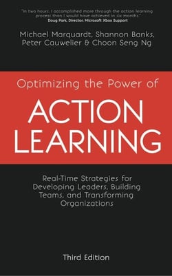 Optimizing the Power of Action Learning - Real-Time Strategies for Developing Leaders, Building Teams and Transforming Organizations