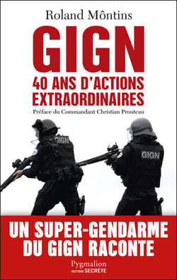 GIGN. 40 ans dactions extraordinaires