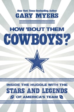 How 'Bout Them Cowboys? - Inside the Huddle with the Stars and Legends of America's Team