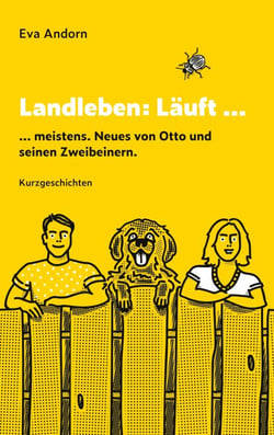Landleben: Läuft ... - ... meistens. Neues von Otto und seinen Zweibeinern.