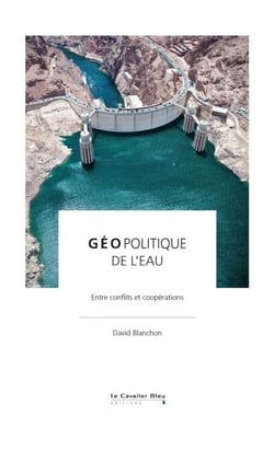 Geopolitique de l'eau - Entre conflits et coopérations