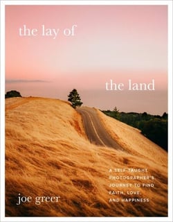 The Lay of the Land - A Self-Taught Photographer’s Journey to Find Faith, Love, and Happiness