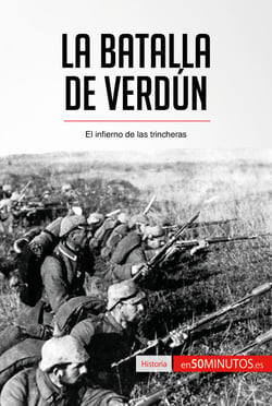 La batalla de Verdún - El infierno de las trincheras