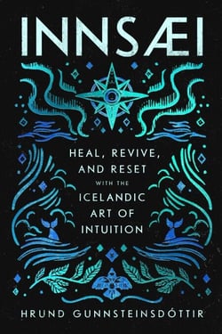 InnSaei - Heal, Revive and Reset with the Icelandic Art of Intuition