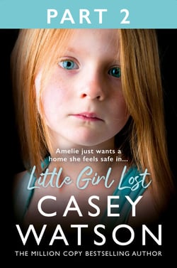 Little Girl Lost: Part 2 of 3 - Amelia just wants a home she feels safe in…