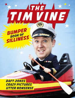 The Tim Vine Bumper Book of Silliness - Daft Jokes, Crazy Pictures, Utter Nonsense