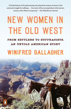 New Women in the Old West - From Settlers to Suffragists, an Untold American Story