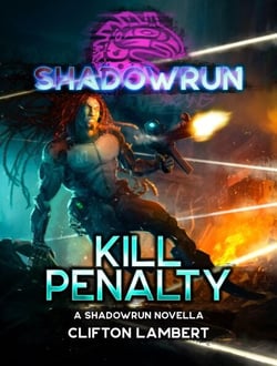 Shadowrun: Kill Penalty (A Shadowrun Novella) - Shadowrun Novella