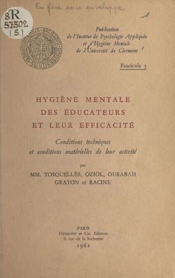 Hygiène mentale des éducateurs et leur efficacité - Conditions techniques et conditions matérielles de leur activité