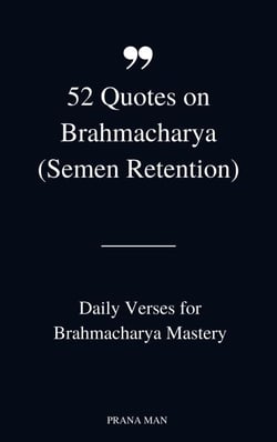 52 Quotes on Brahmacharya (Semen Retention): Daily Verses for Brahmacharya Mastery - Little Books of Semen Retention Benefits, #1