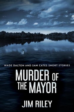 Murder Of The Mayor - Wade Dalton and Sam Cates Short Stories, #4