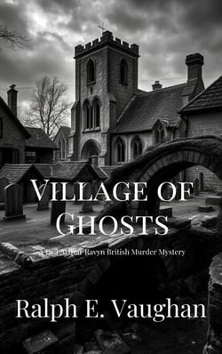Village of Ghosts - DCI Arthur Ravyn British Murder Mysteries, #2