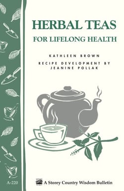Herbal Teas for Lifelong Health - Storey's Country Wisdom Bulletin A-220
