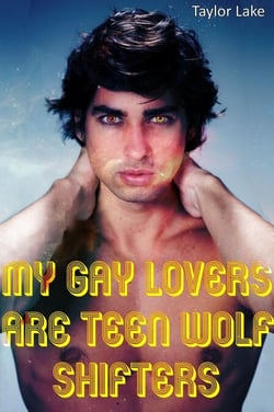 My Gay Lovers Are Teen Wolf Shifters - Piper's Pack, #2