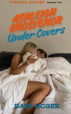 Ashleigh Grosvenor Under Covers - Tyneside Trilogy, #2