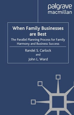 When Family Businesses are Best - The Parallel Planning Process for Family Harmony and Business Success
