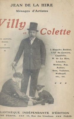 Ménages d'artistes : Willy et Colette, étude biographique et critique - Nombreuses illustrations, portraits, caricatures, deux autographes ; suivie d'opinions, de critiques, d'une bibliographie, d'une iconographie et de divers documents