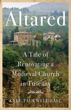 Altared - A Tale of Renovating a Medieval Church in Tuscany 