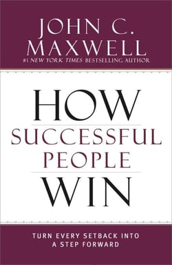 How Successful People Win - Turn Every Setback into a Step Forward