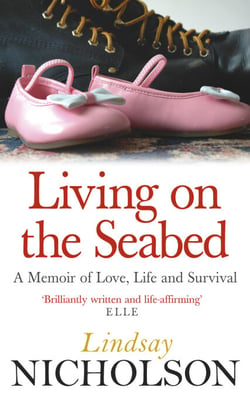 Living On The Seabed - A memoir of love, life and survival