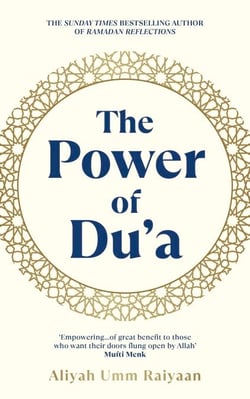 The Power of Du'a - From the Sunday Times bestselling author of Ramadan Reflections